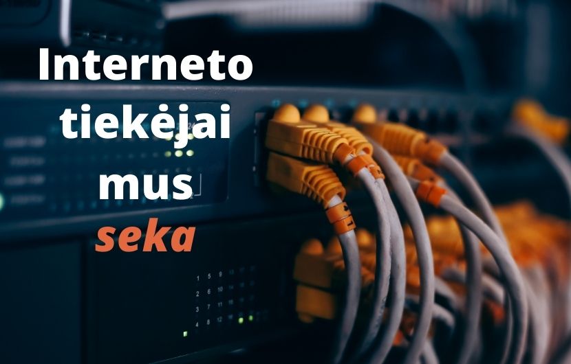 Interneto tiekėjai seka savo vartotojų interneto srautą! Asmeninė patirtis + įrodymai
